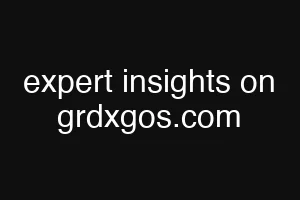 expert insights on grdxgos.com