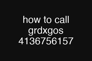 how to call grdxgos 4136756157