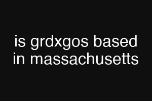 is grdxgos based in massachusetts