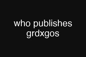 who publishes grdxgos
